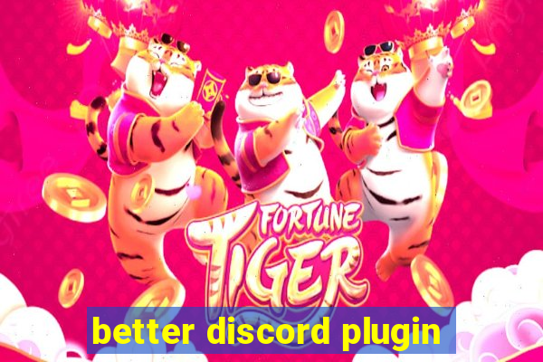 better discord plugin